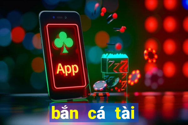 bắn cá tài lộc 2021