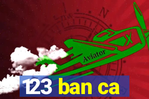 123 ban ca