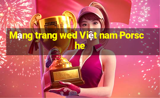 Mạng trang wed Việt nam Porsche