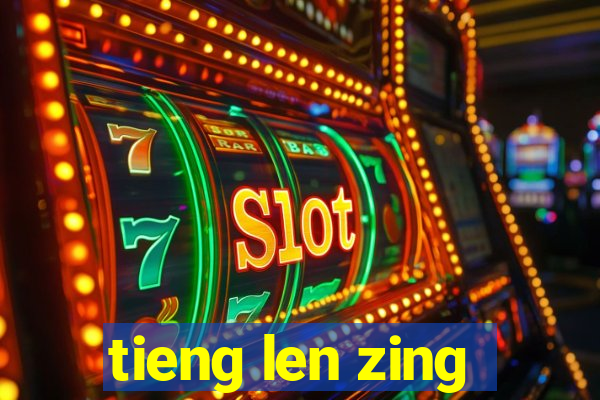 tieng len zing