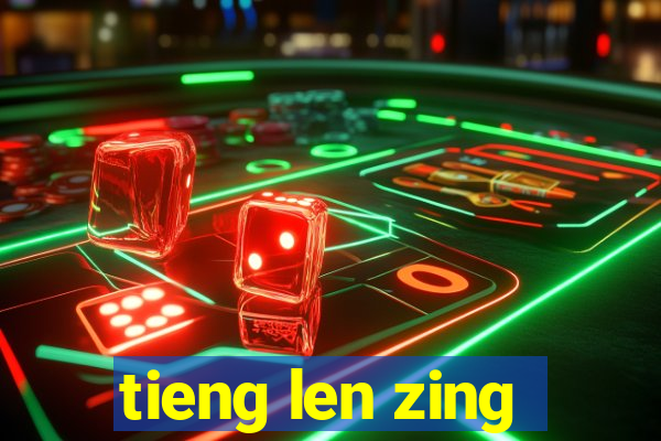 tieng len zing