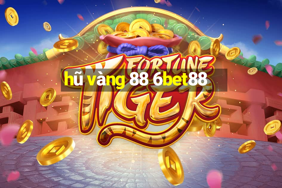 hũ vàng 88 6bet88