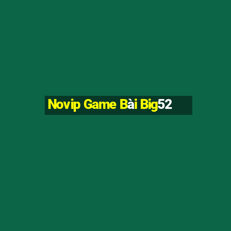 Novip Game Bài Big52