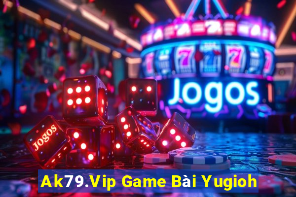 Ak79.Vip Game Bài Yugioh