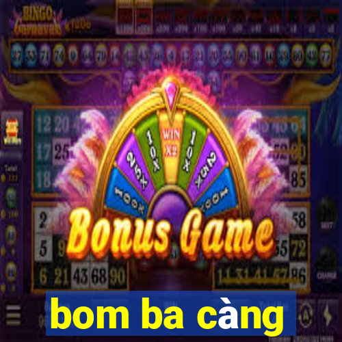 bom ba càng