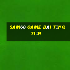 Sam68 Game Bài Tặng Tiền