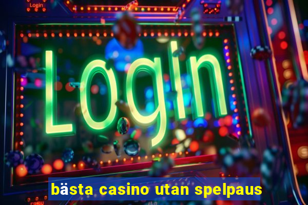 bästa casino utan spelpaus