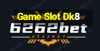 Game Slot Dk8