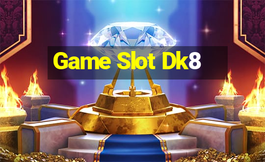 Game Slot Dk8