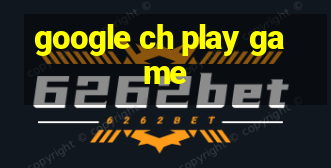 google ch play game