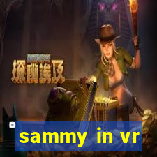 sammy in vr