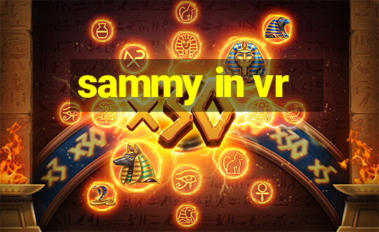 sammy in vr