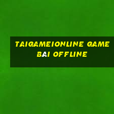 Taigameionline Game Bài Offline