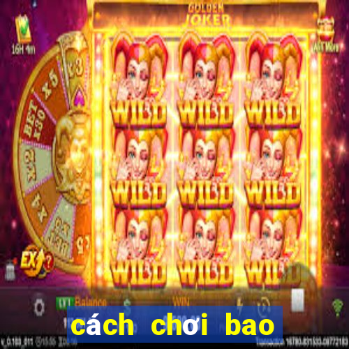 cách chơi bao power 6 55