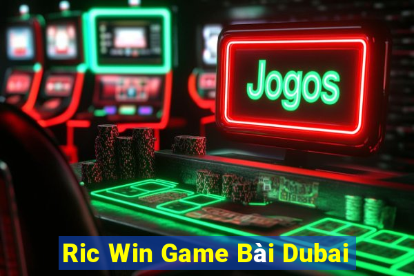 Ric Win Game Bài Dubai