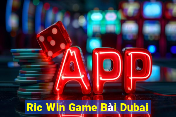 Ric Win Game Bài Dubai