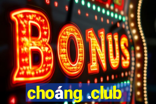 choáng .club