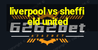 liverpool vs sheffield united