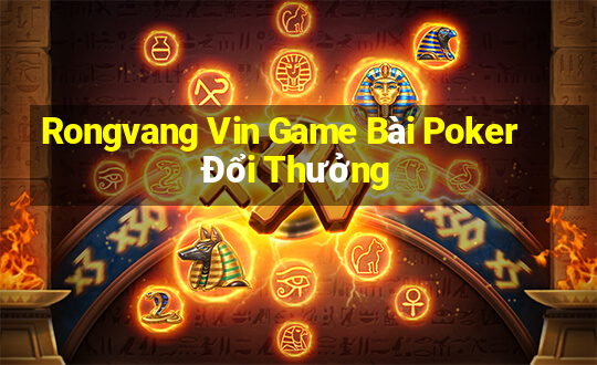 Rongvang Vin Game Bài Poker Đổi Thưởng