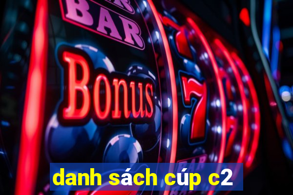 danh sách cúp c2