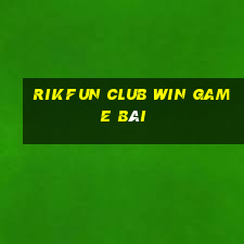 Rikfun Club Win Game Bài