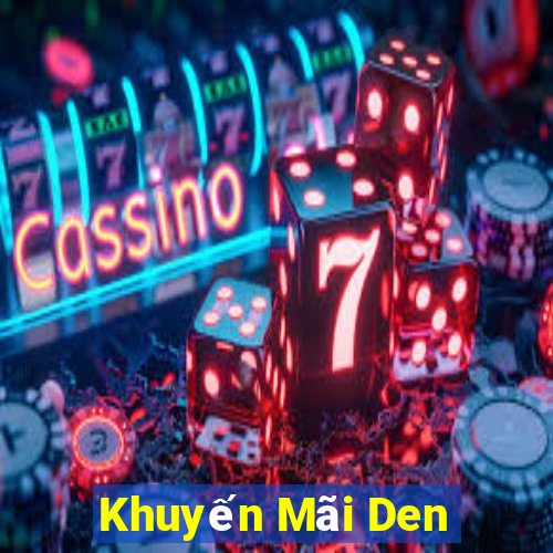 Khuyến Mãi Den