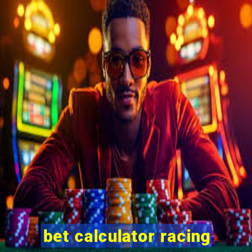 bet calculator racing