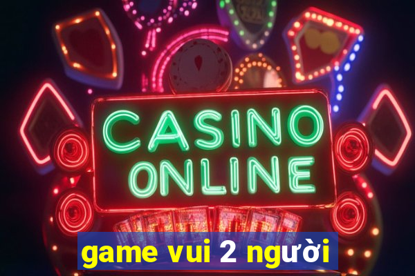 game vui 2 người