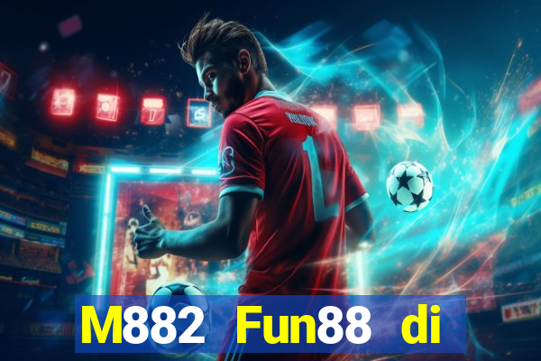 M882 Fun88 di động giải trí David 2