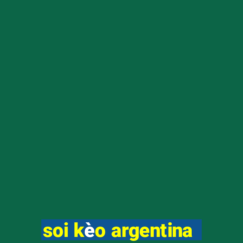 soi kèo argentina