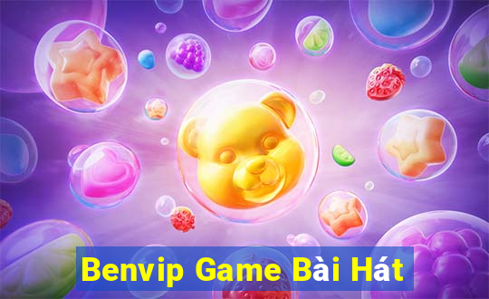 Benvip Game Bài Hát