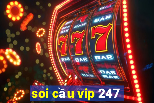 soi cầu vip 247