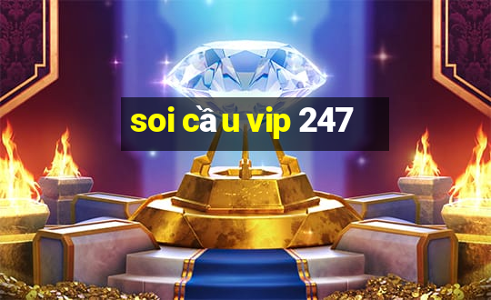 soi cầu vip 247