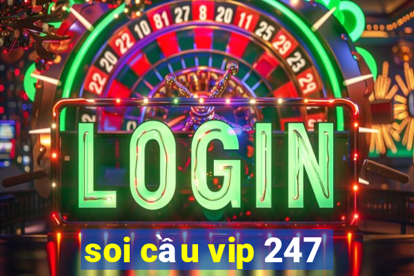 soi cầu vip 247