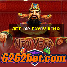 bet 169 tuyển dụng