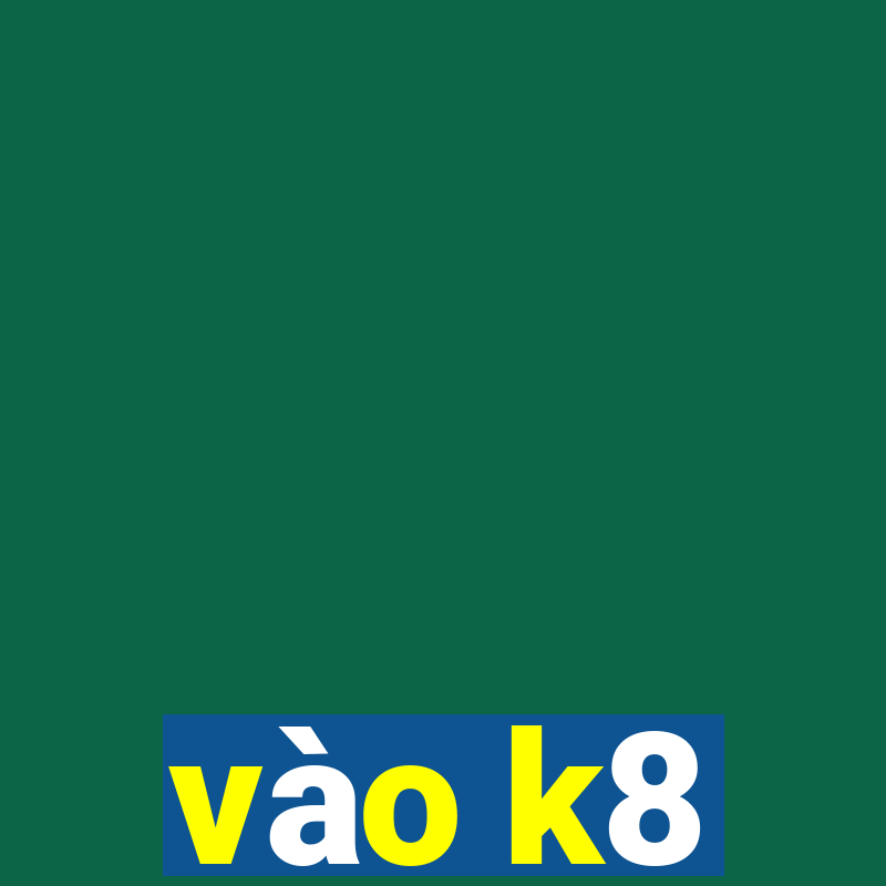 vào k8