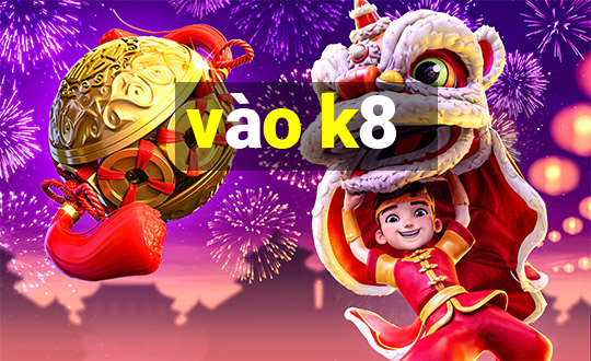 vào k8