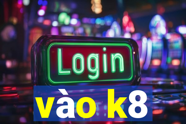 vào k8