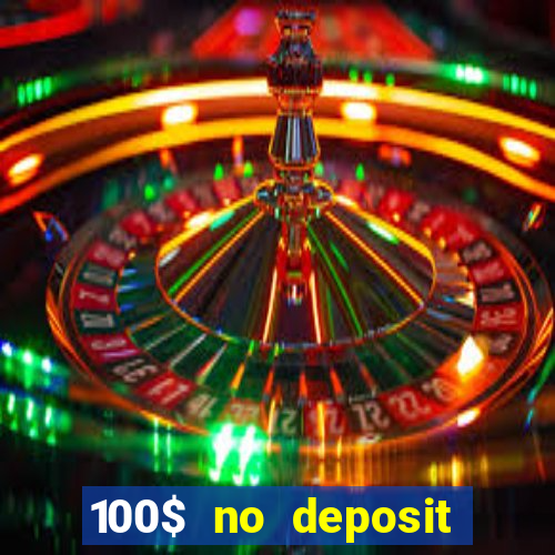 100$ no deposit bonus casino