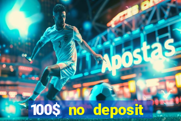 100$ no deposit bonus casino