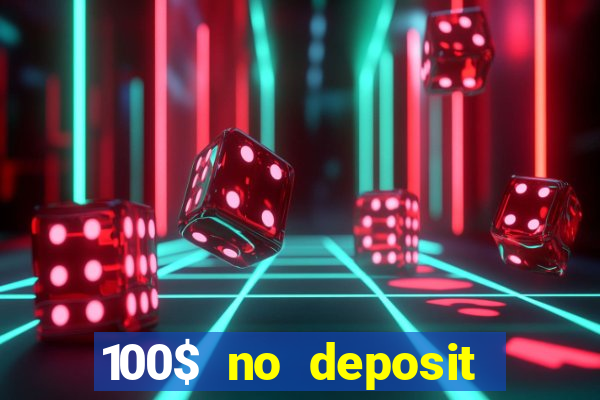 100$ no deposit bonus casino