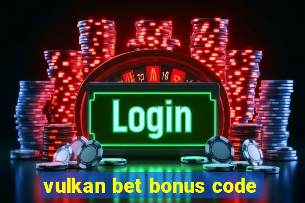 vulkan bet bonus code