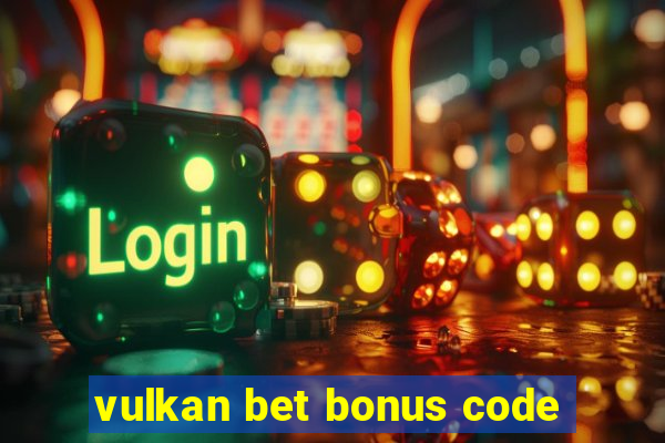 vulkan bet bonus code