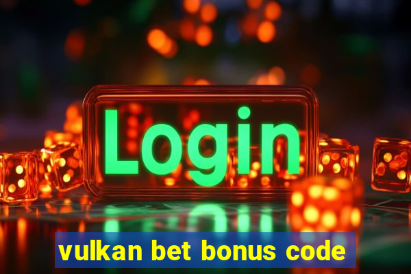 vulkan bet bonus code