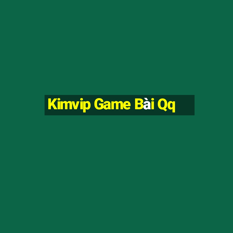 Kimvip Game Bài Qq