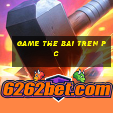 game the bai tren pc