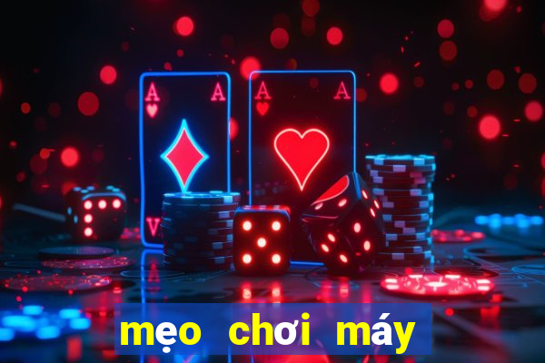 mẹo chơi máy đánh bạc