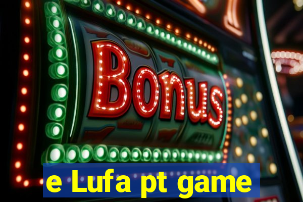 e Lufa pt game