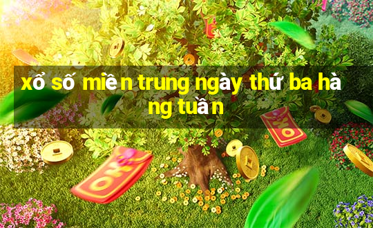 xổ số miền trung ngày thứ ba hàng tuần