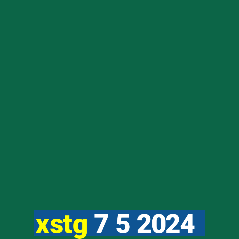 xstg 7 5 2024